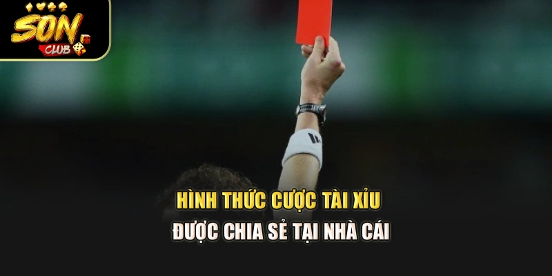 Hình thức cược tài xỉu được chia sẻ tại nhà cái