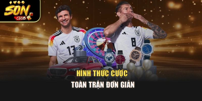 Hình thức cược toàn trận đơn giản